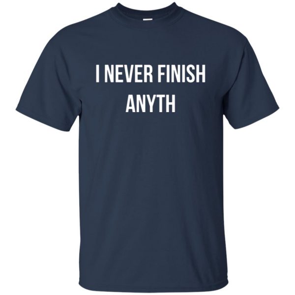 i never finish anyth t shirt - navy blue