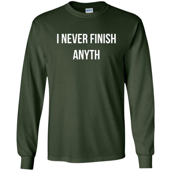 i never finish anyth long sleeve - forest green
