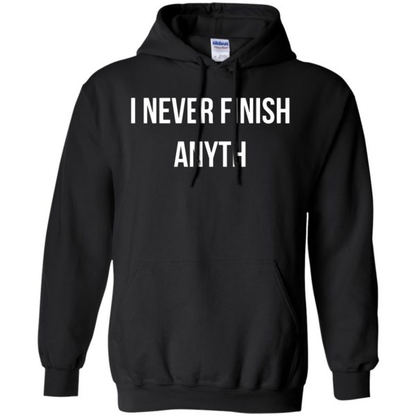 i never finish anyth hoodie - black