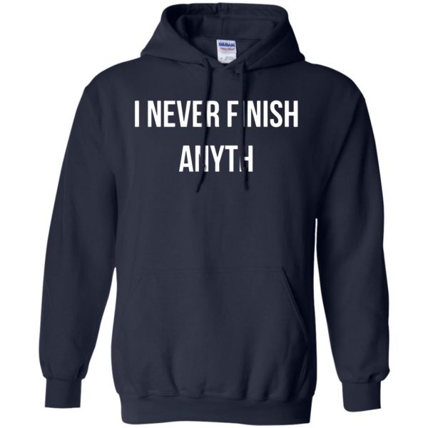 i never finish anyth hoodie - navy blue