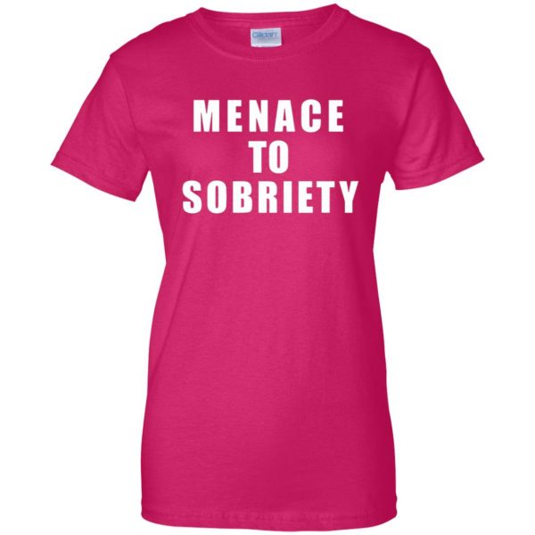 menace to sobriety womens t shirt - lady t shirt - pink heliconia