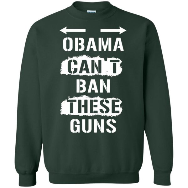 cant ban these guns sweatshirt - forest green