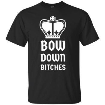 bow down bitches shirt - black