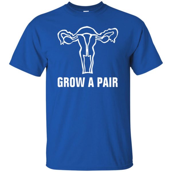 grow a pair ovaries t shirt - royal blue
