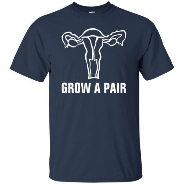 grow a pair ovaries t shirt - navy blue