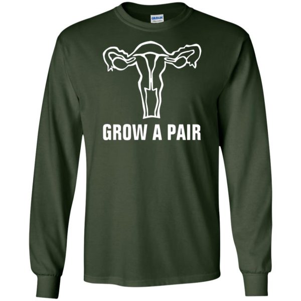 grow a pair ovaries long sleeve - forest green