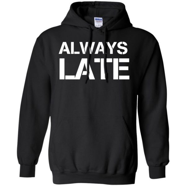 always late hoodie - black