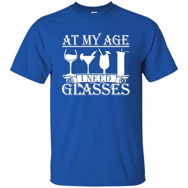 at my age i need glasses t shirt - royal blue