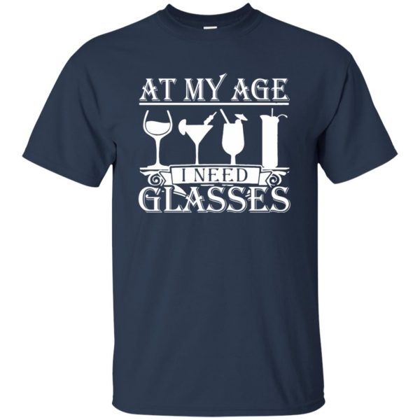 at my age i need glasses t shirt - navy blue