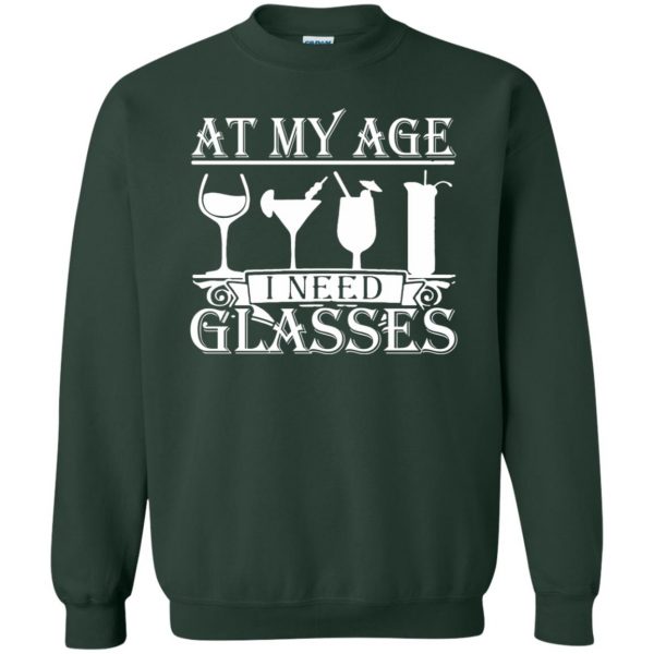at my age i need glasses sweatshirt - forest green