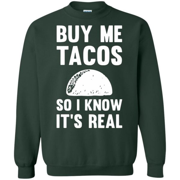 buy me tacos sweatshirt - forest green