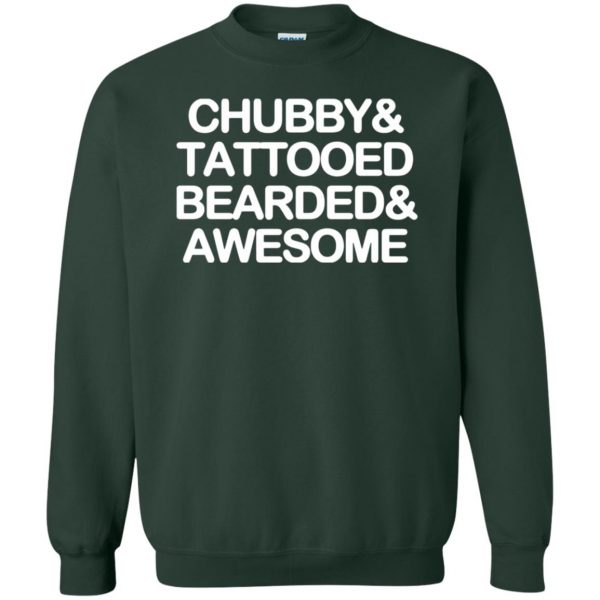 chubby bearded tattooed and awesome sweatshirt - forest green