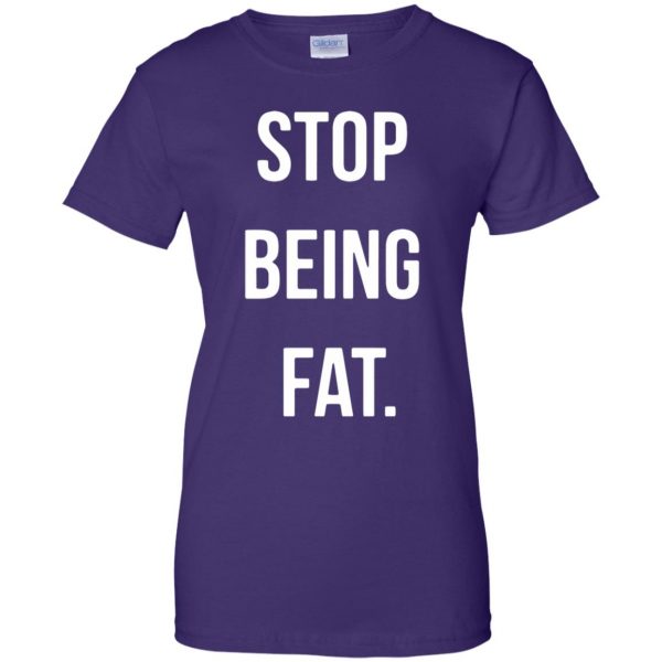 stop being fat womens t shirt - lady t shirt - purple