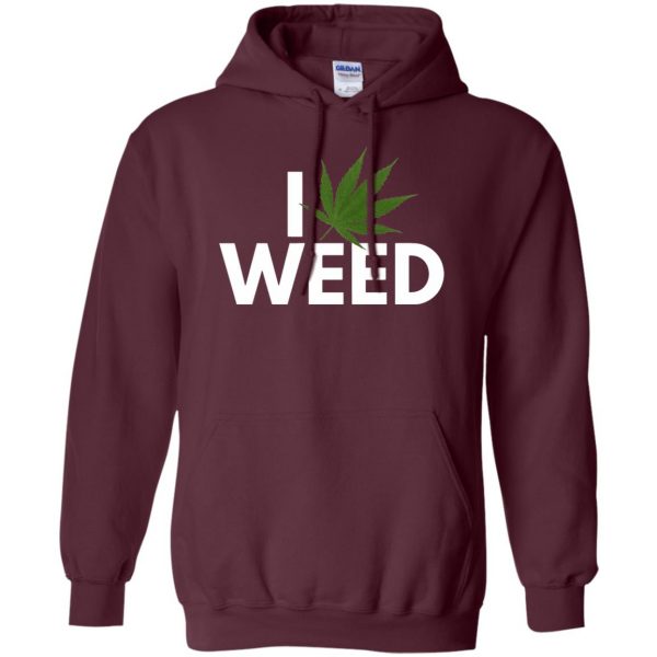 i love weed hoodie - maroon