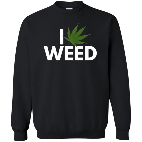 i love weed sweatshirt - black