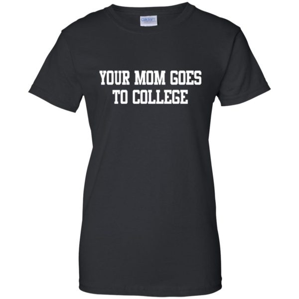 your mom goes to college womens t shirt - lady t shirt - black