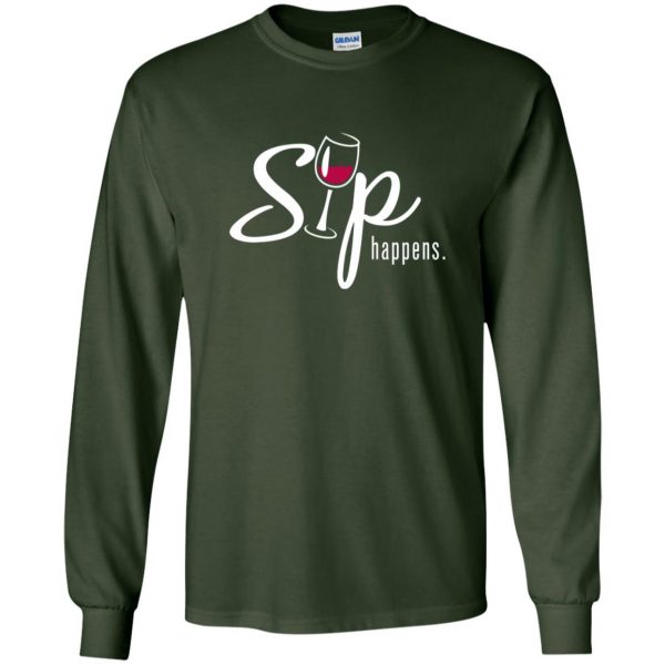 sip happens long sleeve - forest green