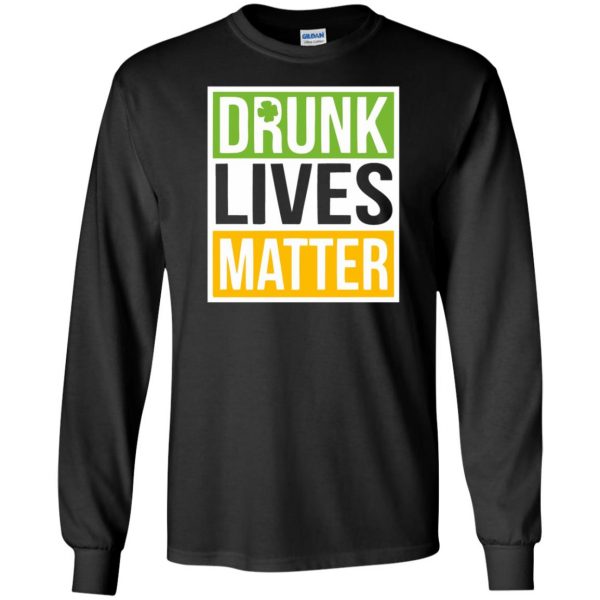 drunk lives matter long sleeve - black