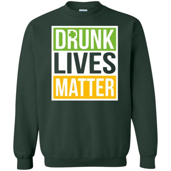 drunk lives matter sweatshirt - forest green