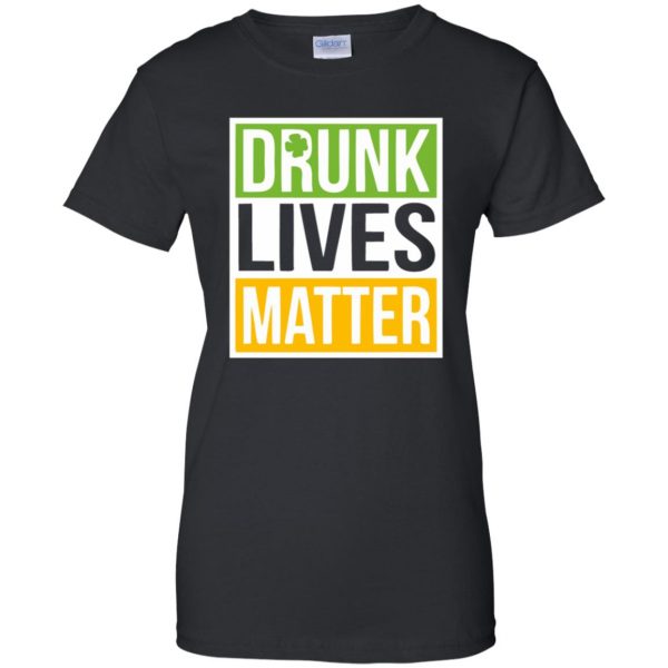 drunk lives matter womens t shirt - lady t shirt - black