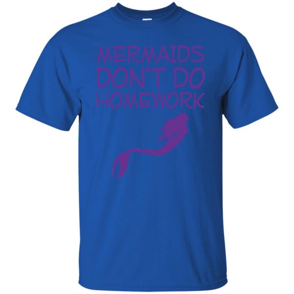 mermaids dont do homework t shirt - royal blue