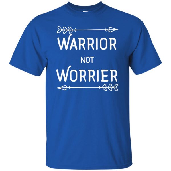 warrior not worrier t shirt - royal blue