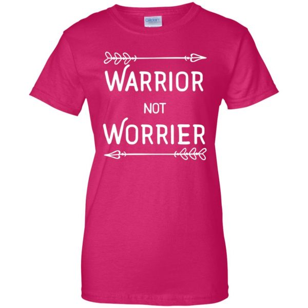 warrior not worrier womens t shirt - lady t shirt - pink heliconia