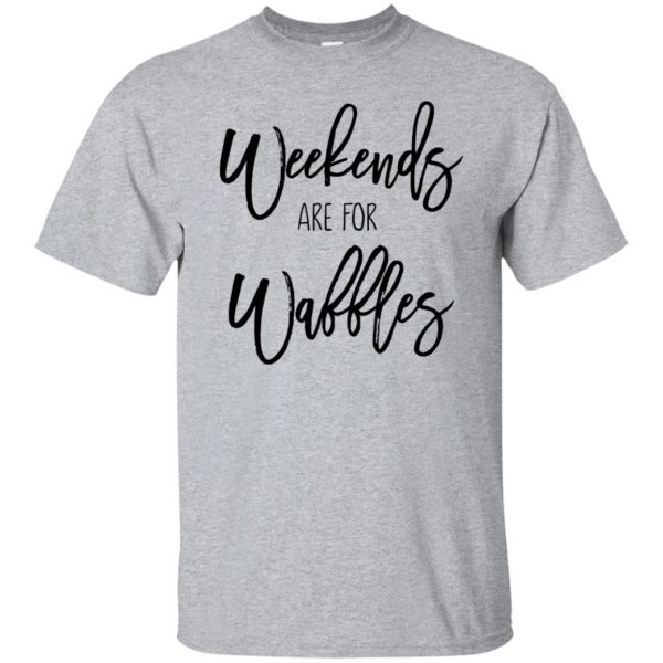 weekends are for waffles shirt - sport grey