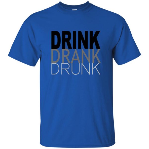 drink drank drunk t shirt - royal blue