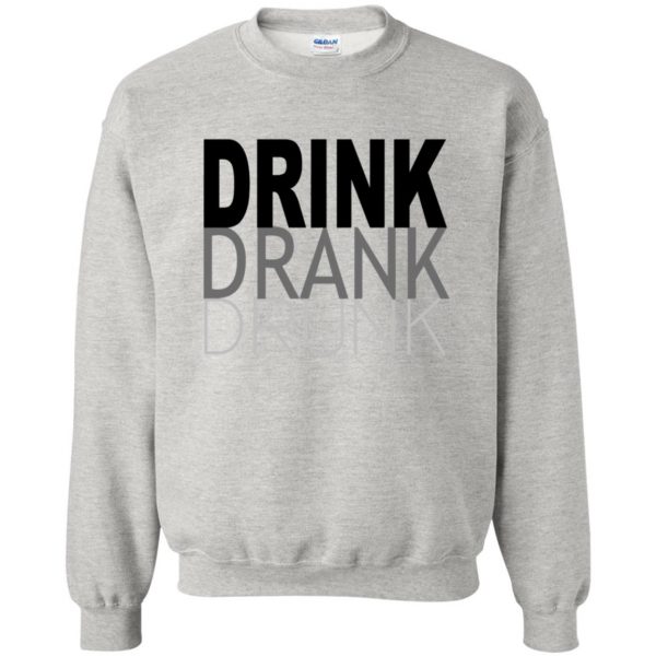drink drank drunk sweatshirt - ash