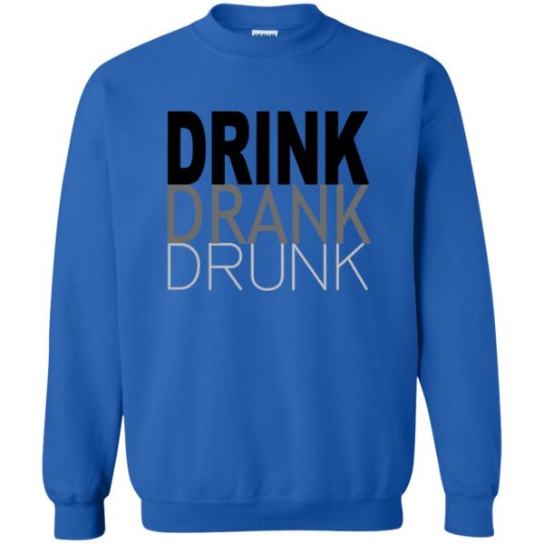 drink drank drunk sweatshirt - royal blue