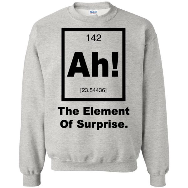 ah the element of surprise sweatshirt - ash