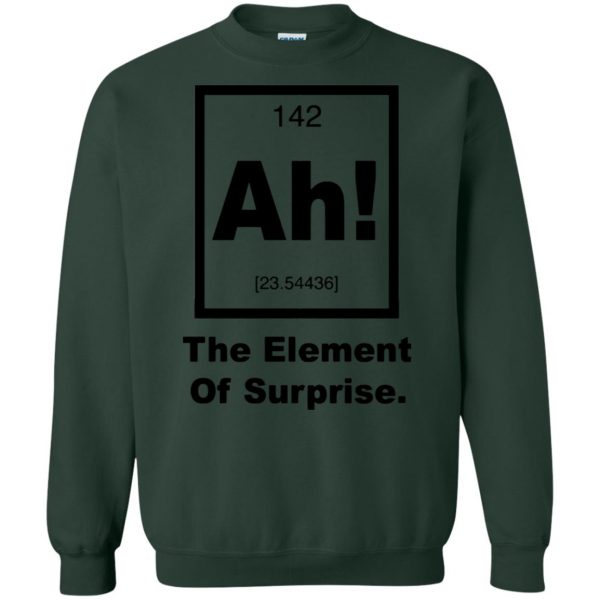 ah the element of surprise sweatshirt - forest green