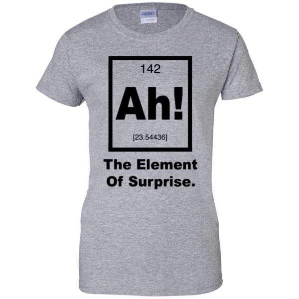 ah the element of surprise womens t shirt - lady t shirt - sport grey