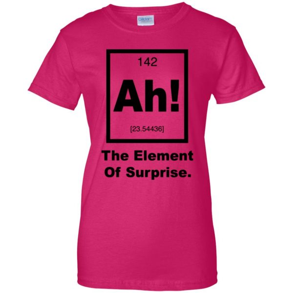ah the element of surprise womens t shirt - lady t shirt - pink heliconia