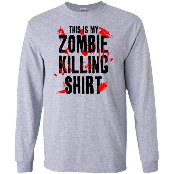 this is my zombie killing long sleeve - sport grey