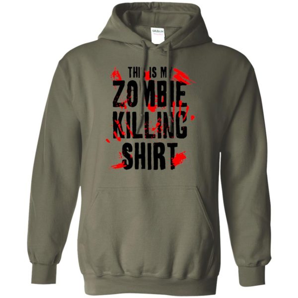 this is my zombie killing hoodie - military green