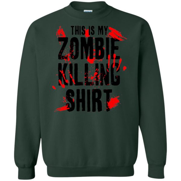 this is my zombie killing sweatshirt - forest green