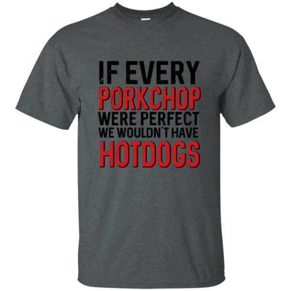 if every porkchop were perfect t shirt - dark heather