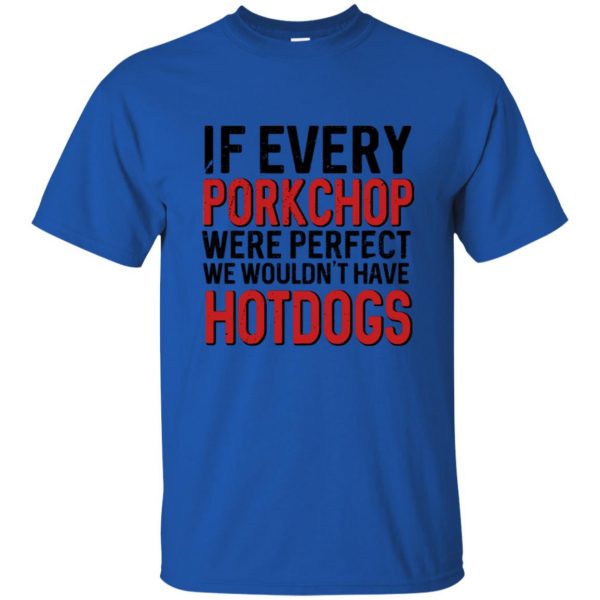 if every porkchop were perfect t shirt - royal blue