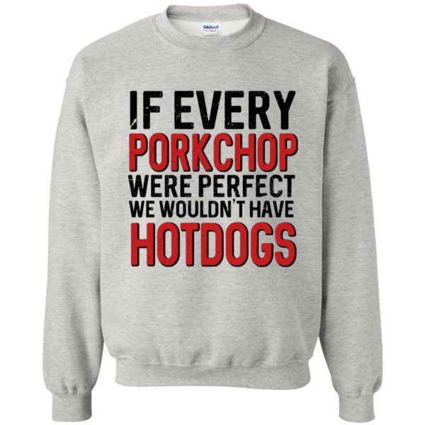 if every porkchop were perfect sweatshirt - ash