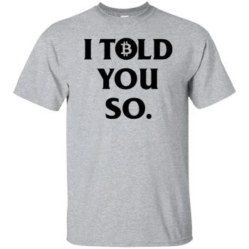 i told you so t shirt - sport grey