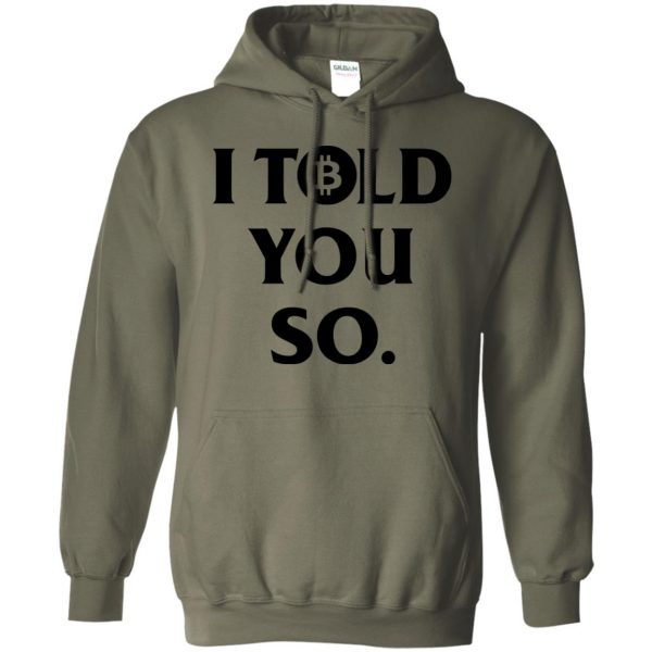 i told you so hoodie - military green