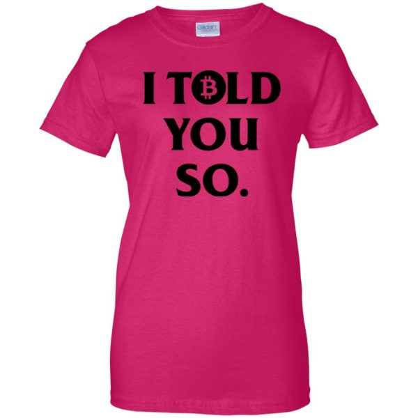 i told you so womens t shirt - lady t shirt - pink heliconia