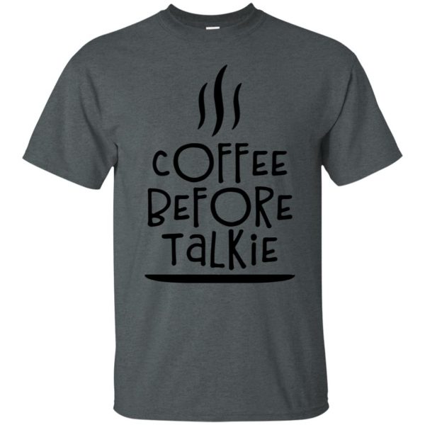 coffee before talkie t shirt - dark heather