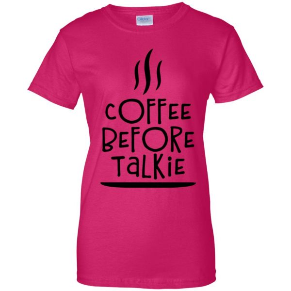 coffee before talkie womens t shirt - lady t shirt - pink heliconia