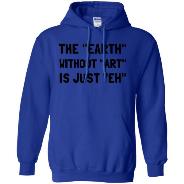 earth without art is just eh hoodie - royal blue