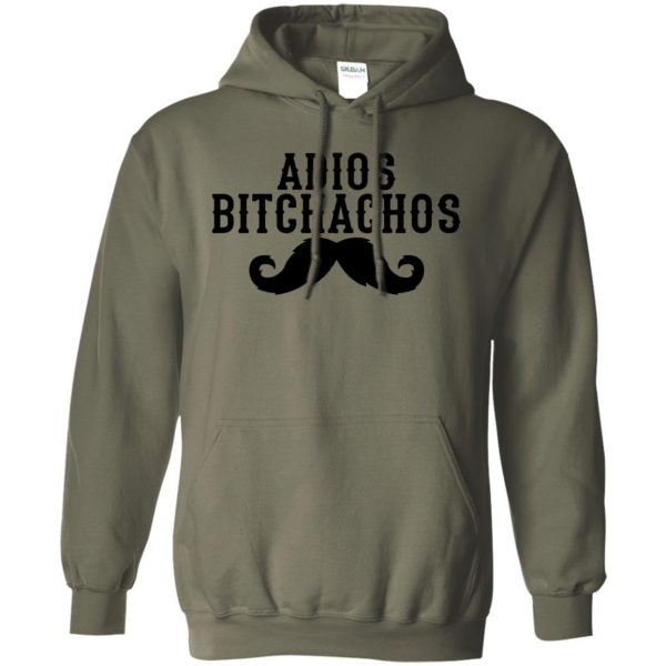 adios bitchachos hoodie - military green