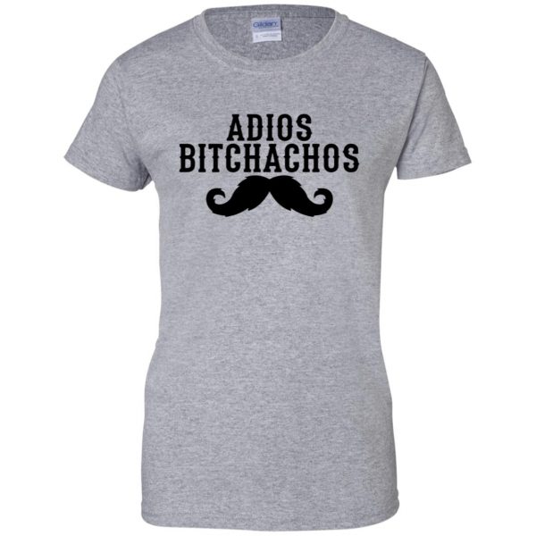 adios bitchachos womens t shirt - lady t shirt - sport grey