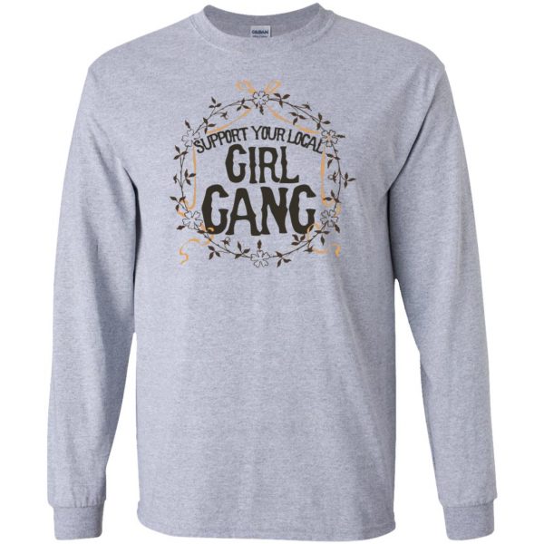 support your local girl gang long sleeve - sport grey
